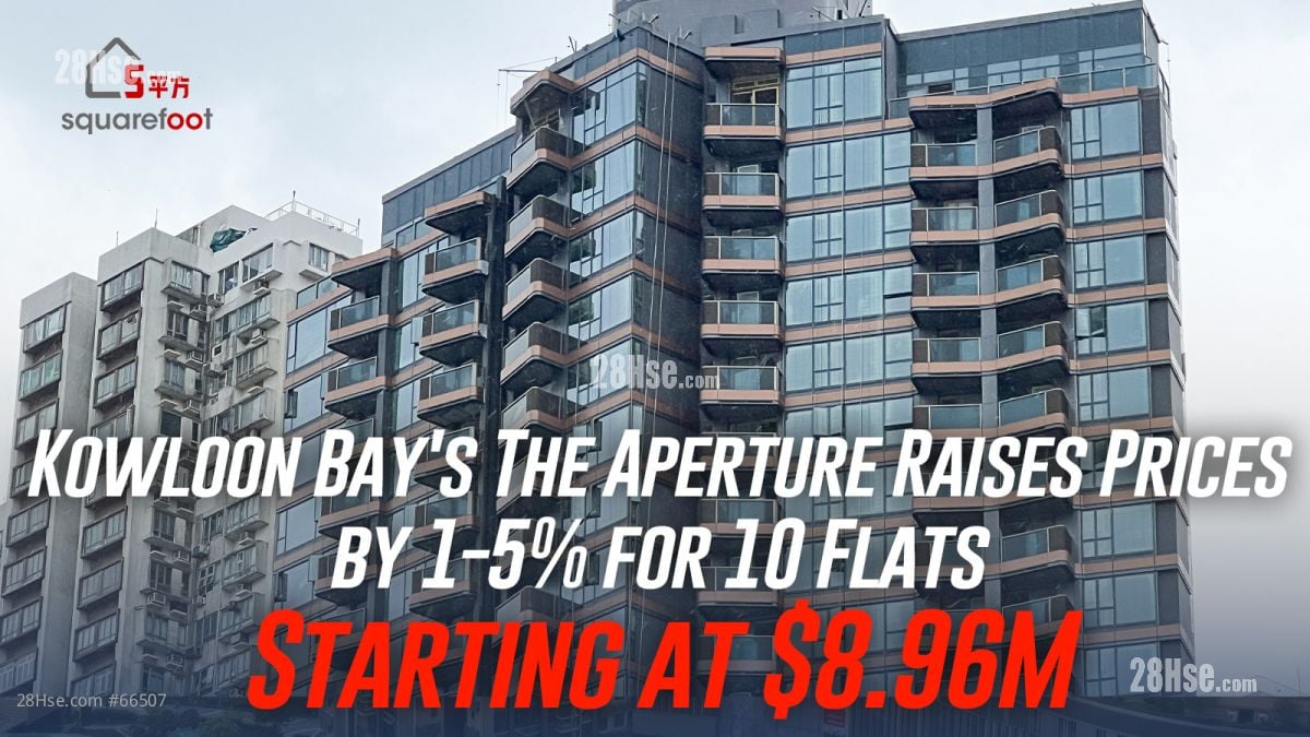 Kowloon Bay's The Aperture Raises Prices by 1-5% for 10 Flats, Starting at $8.96M