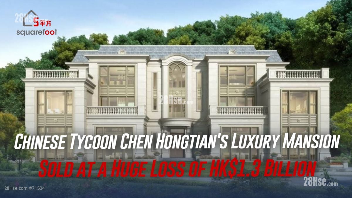 Chinese Tycoon Chen Hongtian's Luxury Mansion Sold at a Huge Loss of HK$1.3 Billion