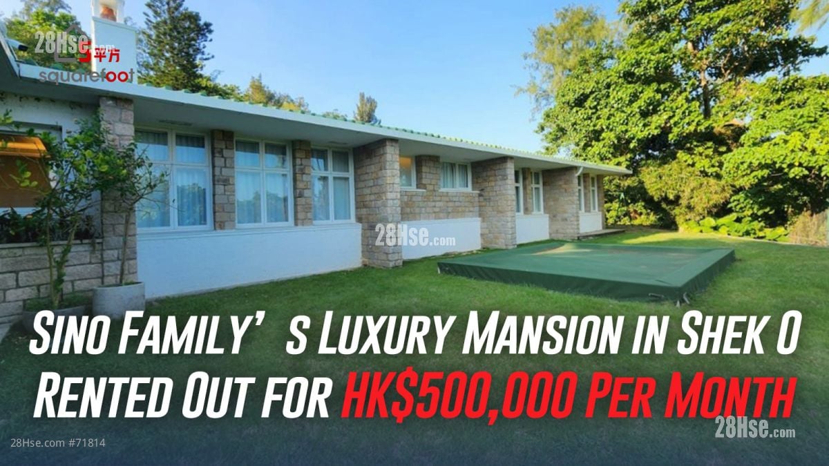 Sino Family’s Luxury Mansion in Shek O Rented Out for HK$500,000 Per Month